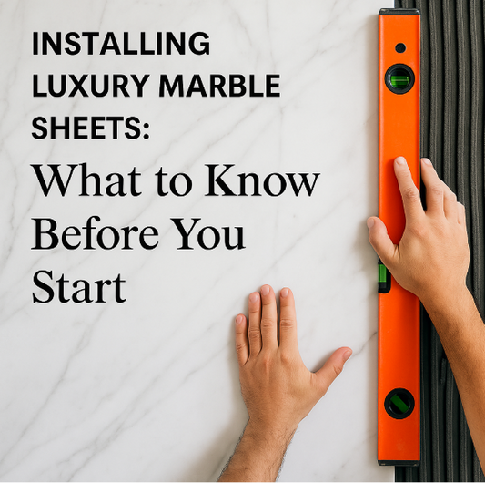 Installing Luxury Marble Sheets: What to Know Before You Start
